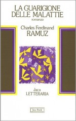 La guarigione delle malattie - Charles-Ferdinand Ramuz, Gigi Colombo, Stefano Giovanardi