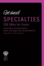 Get Ahead! Specialties: 250 Sbas For Finals (Get Ahead! Series) - Mary Watson, Fiona Bach, Peter C. Cartledge, Elizabeth Mills, Rebecca Cairns