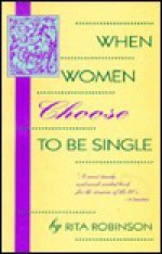 When Women Choose to Be Single - Rita Robinson