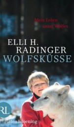 Wolfsküsse: Mein Leben unter Wölfen (German Edition) - Elli H. Radinger