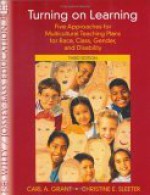 Turning on Learning: Five Approaches for Multicultural Teaching Plans for Race, Class, Gender and Disability - Carl A. Grant, Christine E. Sleeter