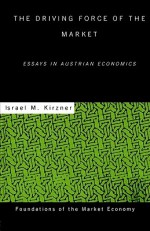 The Driving Force of the Market - Israel M. Kirzner