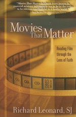 Movies That Matter: Reading Film through the Lens of Faith - Richard Leonard