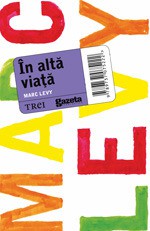 În altă viaţă - Marc Levy, Aliza Ardeleanu