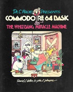 Dr. C. Wacko Presents Commodore 64 Basic and the Whiz-Bang Miracle Machine - David L. Heller, John Johnson