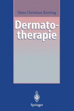 Dermatotherapie: Ein Leitfaden - Hans C. Korting, Gerd Plewig