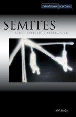 Semites: Race, Religion, Literature - Gil Anidjar