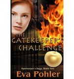 [ { THE GATEKEEPER'S CHALLENGE: THE GATEKEEPER'S SAGA } ] by Pohler, Eva (AUTHOR) Nov-28-2012 [ Paperback ] - Eva Pohler