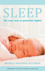 Sleep: The easy way for peaceful nights - Beatrice Hollyer, Lucy Smith