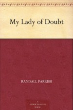 My Lady of Doubt (免费公版书) - Randall Parrish