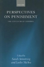 Perspectives on Punishment: The Contours of Control - Sarah Armstrong, Lesley McAra