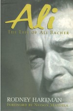 Ali: The Life of Ali Bacher - Rodney Hartman