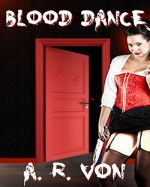 Blood Dance - A.R. Von, Leanore Elliott, Josh Thornbrugh