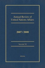 Annual Review of United Nations Affairs 2007/2008 Volume 6 - Joachim Muller, Karl P. Sauvant