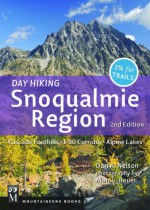 Day Hiking: Snoqualmie Region 2nd Edition: Cascade Foothills, I-90 Corridor, Alpine Lakes - Dan Nelson, Alan Bauer