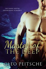 Master of the Deep (The Shark Shifter Paranormal Romance Book 2) - Cleo Peitsche