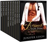 Bound For Him: (A Billionaire BDSM Boxed Set - 9 Stories) The Bacchanalia Collection - Juniper Leigh