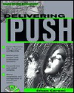 Delivering Push [With Shows How to Implement All of the Major Push...] - Ethan Cerami