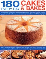 180 Every Day Cakes & Bakes: An Irresistible Collection Of Mouth Watering Brownies, Buns, Bars, Muffins, Cookies, Pies, Tarts, Teabreads, Breads, Cakes ... Step By Step, With Cook's Hints And Tips - Martha Day