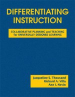 Differentiating Instruction: Collaborative Planning and Teaching for Universally Designed Learning - Jacqueline S. (Sue) Thousand, Richard Villa, Ann Nevin