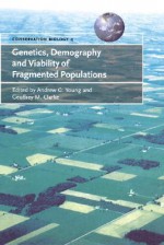 Genetics, Demography and Viability of Fragmented Populations - Andrew G. Young, Geoffrey M. Clarke