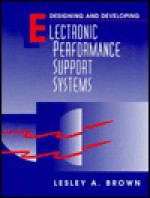 Designing and Developing Electronic Performance Support Systems - L. Brown