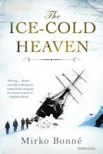 Ice-Cold Heaven: A Novel - Mirko Bonné