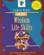 Wisdom Life Skills: Creating Lasting Impressions For The Next Generation (A Heritage Builders Book: Family Night Tool Chest) - Jim Weidmann, Kurt Bruner