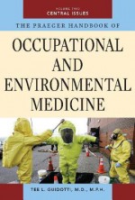 The Praeger Handbook of Occupational and Environmental Medicine: Volume 2, Central Issues - Tee L. Guidotti