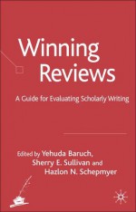 Winning Reviews: A Guide for Evaluating Scholarly Writing - Yehuda Baruch, Hazlon Schepmyer, Sherry Sullivan