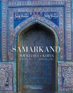 Samarkand, Bukhara, Khiva - Pierre Chuvin, Gerard Degeorge