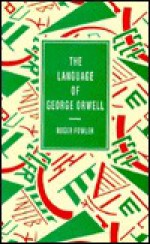 The Language of George Orwell - Roger Fowler