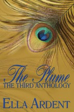 The Plume: The Third Anthology - Ella Ardent