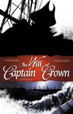 The Will of Captain Crown 1: Five Bloody Bastards - Tristan Roulot, Patrick Hénaff