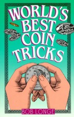 World's Best Coin Tricks - Bob Longe