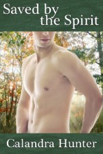 Saved by the Spirit (Gay Supernatural Erotica) - Calandra Hunter