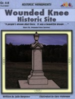 Wounded Knee Historic Site: Historic Monuments Series (Historic Monuments) - Gary Mohrmann