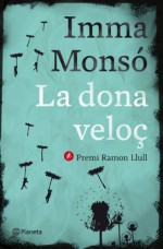 La dona veloç (Ramon Llull) (Catalan Edition) - Imma Monsó