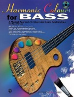 Harmonic Colours for Bass: A Musical Approach to Chord and Scale Relationships, Book & CD [With CD] - David Gross