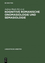 Kognitive Romanische Onomasiologie Und Semasiologie - Andreas Blank, Peter Koch