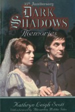 Dark Shadows Memories: 35th Anniversary Edition - Kathryn Leigh Scott, Alexandra Moltke Isles