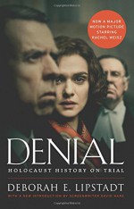 Denial: Holocaust History on Trial - Deborah E. Lipstadt