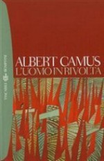 L'uomo in rivolta - Albert Camus, Liliana Magrini