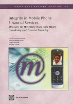 Integrity in Mobile Phone Financial Services: Measures for Mitigating the Risks from Money Laundering and Terrorist Financing - Pierre-laurent Chatain, Raul Hernandez-Coss