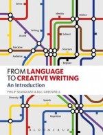 From Language to Creative Writing: An Introduction - Bill Greenwell, Philip Seargeant