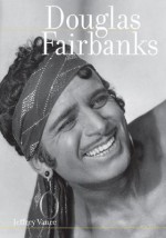 Douglas Fairbanks - Jeffrey Vance