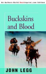 Buckskins and Blood - John Legg