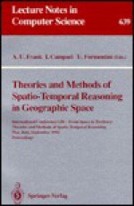 Theories and Methods of Spatio-Temporal Reasoning in Geographic Space: International Conference GIS - From Space to Territory: Theories and Methods of - Andrew U. Frank, Irene Campari, U. Fomentini