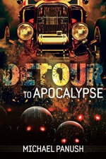 Detour to Apocalypse: A Rot Rods Serial, Part Two - Michael Panush