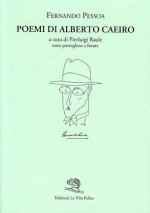 Poemi di Alberto Caeiro - Fernando Pessoa, Alberto Caeiro, P. Raule